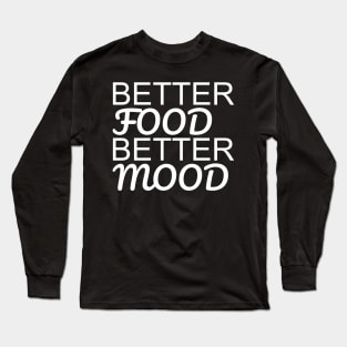 Better Food Better Mood Long Sleeve T-Shirt